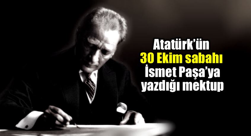 mustafa kemal Atatürk İsmet İnönü yazdığı mektup