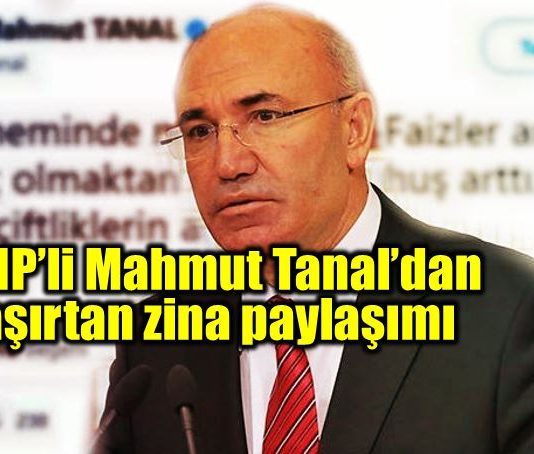CHP Mahmut Tanal şaşırtan zina paylaşımı