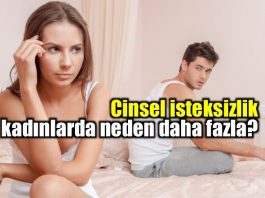Cinsel isteksizlik kadınlarda neden daha fazla?