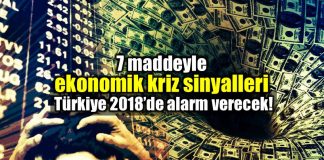 Ekonomik kriz sinyalleri: Türkiye 2018 alarm verecek!