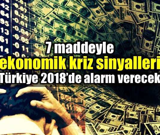 Ekonomik kriz sinyalleri: Türkiye 2018 alarm verecek!