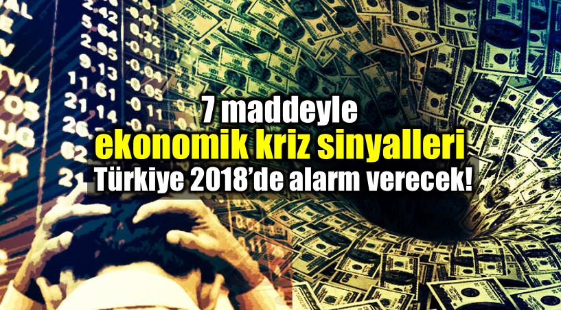 Ekonomik kriz sinyalleri: Türkiye 2018 alarm verecek!