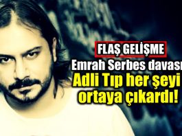 Emrah Serbes davası: Adli Tıp her şeyi ortaya çıkardı!