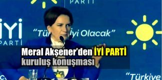 Meral Akşener İYİ Parti kuruluş konuşması