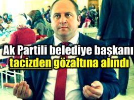 Ak Partili belediye başkanı tacizden gözaltına alındı