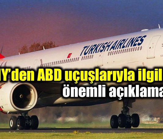 THY ABD uçuşları önemli açıklama vize krizi new york los angeles chicago atlanta