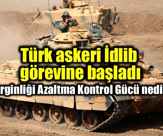 TSK'nın İdlib görevi: Gerginliği Azaltma Kontrol Gücü