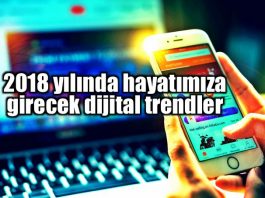 2018 yılı teknoloji dijital trendleri neler olacak?
