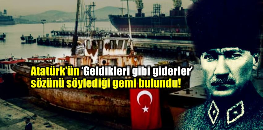 Atatürk'ün "geldikleri gibi giderler" sözünü söylediği Kartal 2 istimbotu