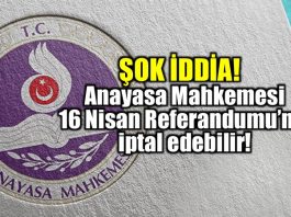 AYM 16 Nisan Referandumu'nu iptal edebilir