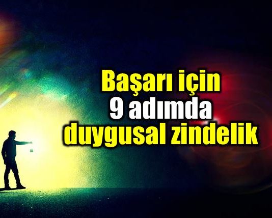 Başarı için 9 adımda duygusal zindelik