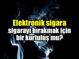 E-sigara (elektronik sigara) sigarayı bıraktırır mı?