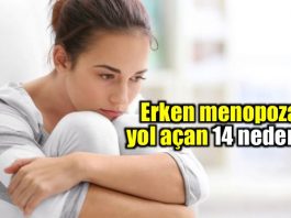 Erken menopoz belirtileri neler? Menopoza yol açan 14 sebep