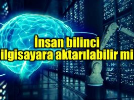 İnsan beyni ve bilinci bilgisayara aktarılabilir mi?