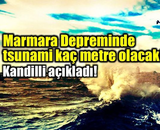 marmara istanbul depremi tsunami kaç metre kandilli rasathanesi haluk özener