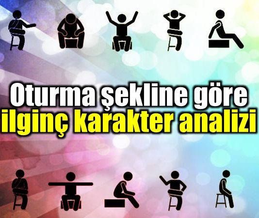 Oturma şekline göre ilginç karakter analizi