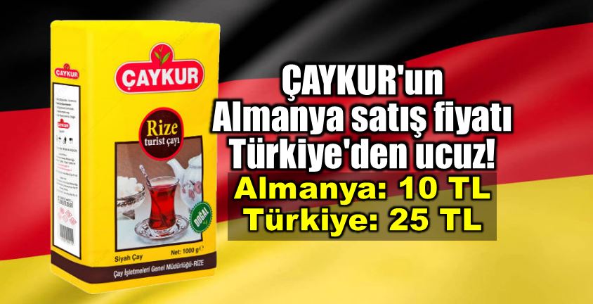 Çaykur Almanya çay satış fiyatı Türkiye den ucuz