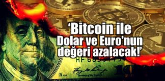 Bitcoin ile Dolar ve Euro değeri azalacak!
