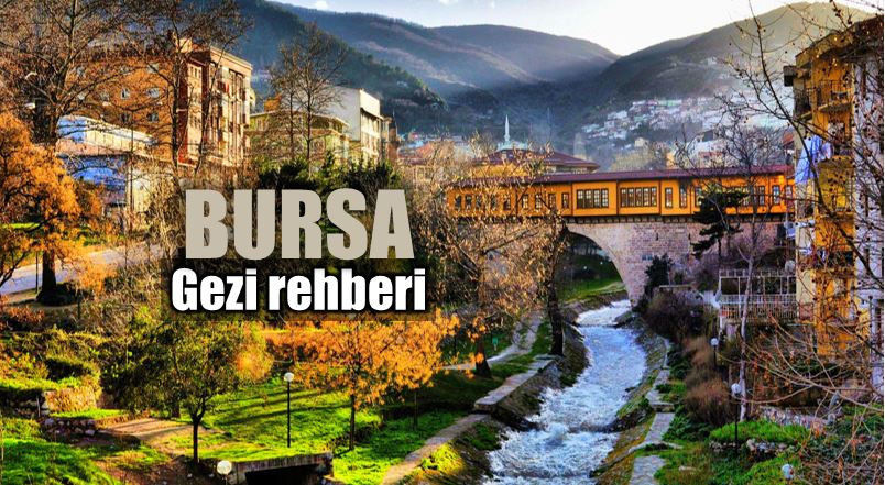 Bursa gezi rehberi gezilecek yerler