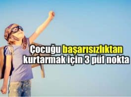 Çocuğumuzu başarısızlıktan nasıl kurtarırız?