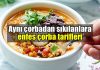 Çorba tarifleri: Aynı çorbalardan sıkılanlar için