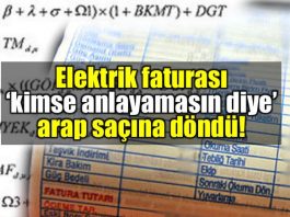 Elektrik faturası kimse anlamasın diye arap saçına döndü!