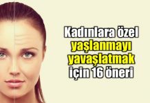Kadınlar için yaşlanmayı yavaşlatan 16 öneri Kadınlara yaşlanmayı yavaşlatmak için 16 öneri