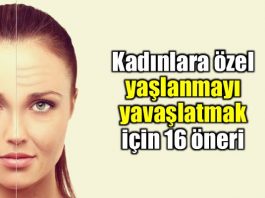 Kadınlara yaşlanmayı yavaşlatmak için 16 öneri