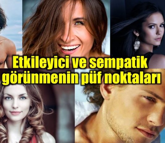 Etkileyici ve sempatik görünmenin püf noktaları neler?