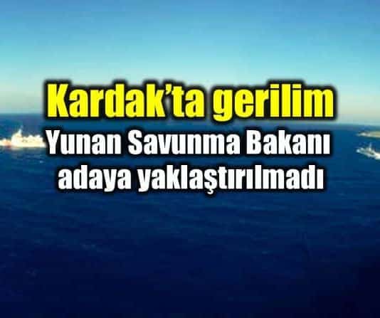 Kardak gerilimi: Yunan bakan adaya yaklaştırılmadı!