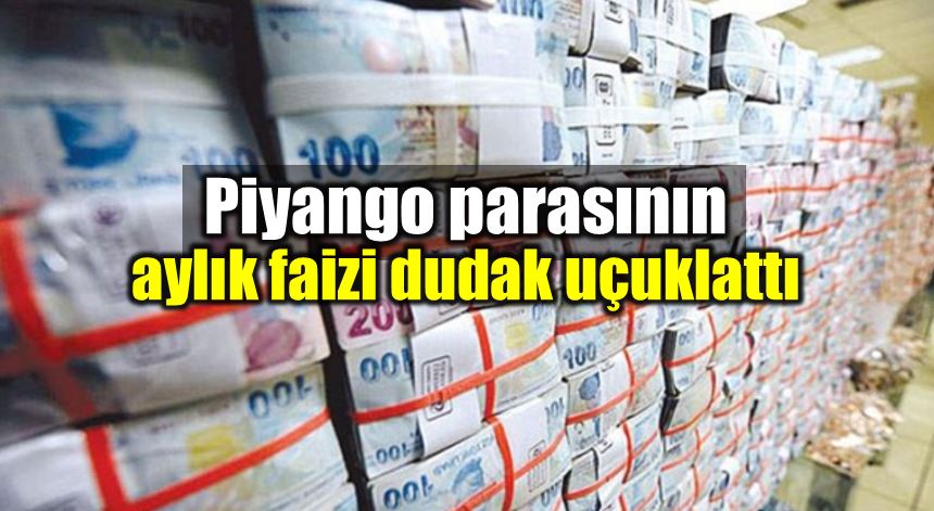 Milli Piyango parası aylık faizi dudak uçuklattı banka murat tokmak antalya