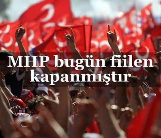 2019 seçimleri devlet bahçeli Milliyetçi Hareket Partisi (MHP) fiilen kapanmıştır!