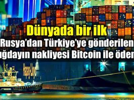 Rusya Türkiye yük gemisi lojistik ücreti Bitcoin ile ödendi