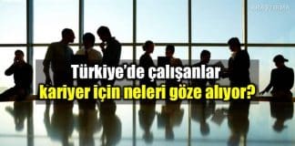 Türkiye de çalışanlar kariyerde yükselmek için neleri göze alıyor kariyer iş