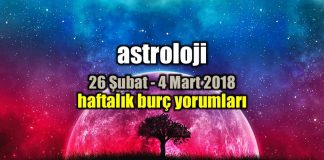 Astroloji: 26 Şubat - 4 Mart 2018 haftalık burç yorumları