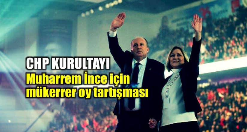 CHP Kurultayı: Muharrem İnce için mükerrer imza iddiası muharrem ince