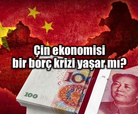 Çin borç krizi yaşar mı? Etkisi ne olur?