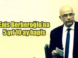 enis berberoğlu chp milletvekili hapis cezası mit tırları davası