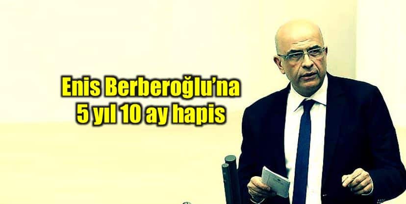 enis berberoğlu chp milletvekili hapis cezası mit tırları davası