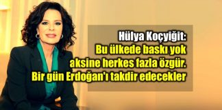 Hülya Koçyiğit: bu ülkede baskı yok herkes fala özgür bir gün herkes Erdoğan'ı takdir edecek