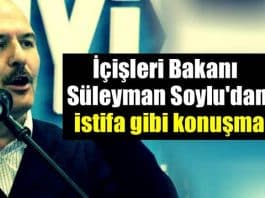 İçişleri Bakanı Süleyman Soylu istifa gibi konuşma