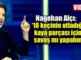 Nagehan Alçı: 18 keçinin otladığı kaya parçası için savaş mı yapalım