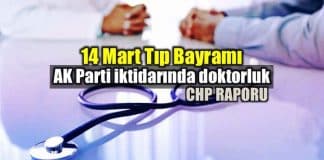 14 Mart Tıp Bayramı: AK Parti iktidarında doktorluk raporu