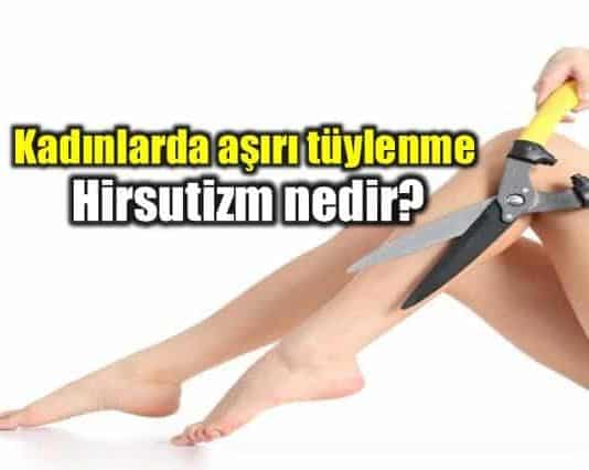 Kadınlarda aşırı tüylenme nedenleri: Hirsutizm nedir?