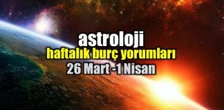 Astroloji: 26 Mart - 1 Nisan 2018 haftalık burç yorumları