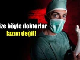 Bize böyle doktorlar lazım değil!