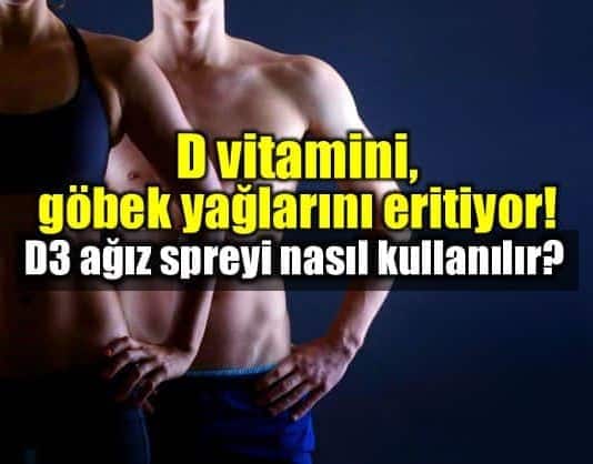D vitamini göbek yağlarını eritiyor: D3 dil altı ağız spreyi nasıl kullanılır?