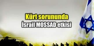 Kürt sorunu özelinde İsrail MOSSAD etkisi