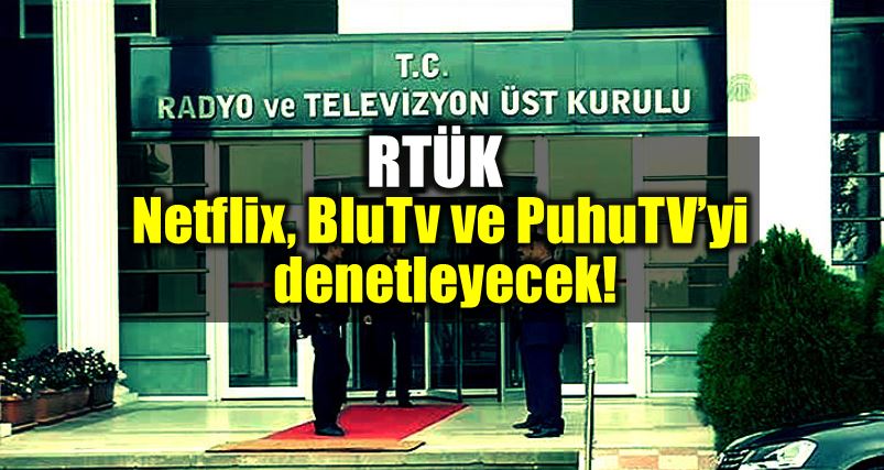 RTÜK Netflix, BluTV ve PuhuTV denetleme sansür