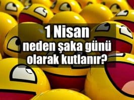 1 Nisan neden şaka günü olarak kutlanır? nisan 1 hikayesi